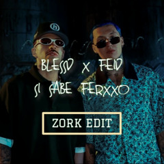 Blessd, Feid - SI SABE FERXXO (ZORK Edit)
