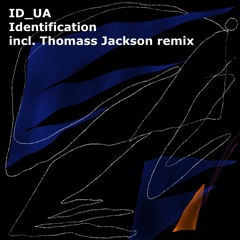 ID_UA - IDENTIFICATION (incl. Thomass Jackson Remix)
