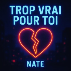 Nate - trop vrai pour toi