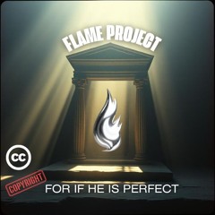 For if He is perfect. - A Flame Project