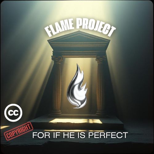 For if He is perfect. - A Flame Project