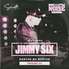 Make A Little Noise Pod Episode 20 - JIMMY SIX