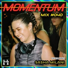 Momentum Mix #040 - Ft. Sasha Milani