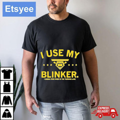Use My Ordinary Gladiator Blinker I Signal Even When In The Turning Lane T-Shirt