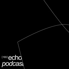 [103] echo | podcast