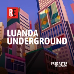 RE - LUANDA UNDERGROUND EP 18 by FRED ASTER