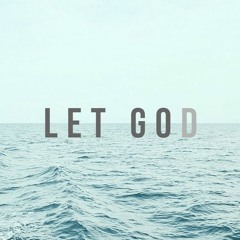 LET GO AND LET GOD
