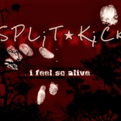 SpL!t★K¡Ck - I FEEL SO ALIVE