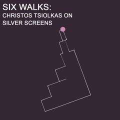 Six Walks Ep 6: Christos Tsiolkas on silver screens