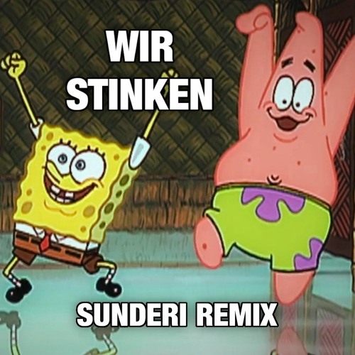 Wir Stinken - Spongebob Remix (Ich hab keine Seife)