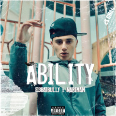 E3batbully x Nariman - Abiliti