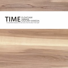TIME (Mind relaxation remix) / FLOATJAM prod KAZUMI KANEDA