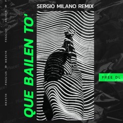 Que bailen To's (Sergio Milano Remix) [FREE]