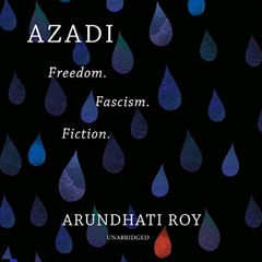 Get EPUB KINDLE PDF EBOOK Azadi: Freedom. Fascism. Fiction. by  Arundhati Roy,Shaheen Khan,Blackston