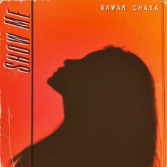 Rawan Chaya - Show Me