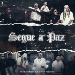 MC TH, maisALTO & Mc Orelha - Segue a Paz (prod. Dj Terrorista)