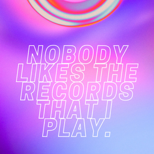Nobody Likes The Records