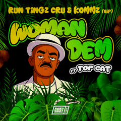 Woman Dem ft. Top Cat ( Run Tingz Cru and Kommz VIP )
