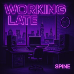 SPINE - Working Late