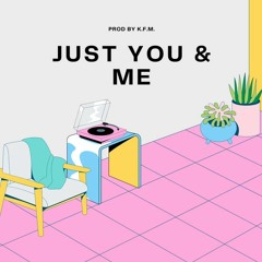 Just You & Me