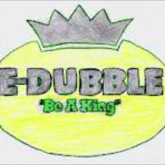 e-dubble - Be A King