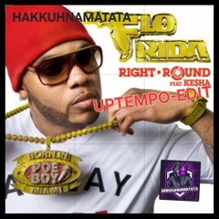 HAKKUHNAMATATA- RIGHT ROUND [UPTEMPO EDIT]