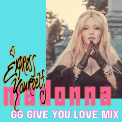 Express Yourself - Madonna (GG Give You Love Mix)