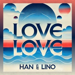 Lino & Han - Love Love (Extended mix)