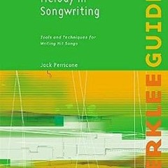 ❤️ Read Melody in Songwriting: Tools and Techniques for Writing Hit Songs (Berklee Guide) by Jac
