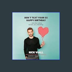 Read Ebook ⚡ Don’t Text Your Ex Happy Birthday: And Other Advice on Love, Sex, and Dating Online B