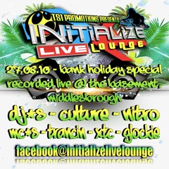 INITIALIZE-  27th AUG 2010  - DJ'S CULTURE - DJ NITRO - MC'S TRANCIN - XTC - GLOCKIE