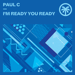 Paul C - I'm Ready You Ready