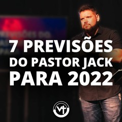 7 Previsões do Pastor Jack para 2022