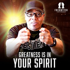 Greatness Is In Your Spirit