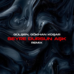Seyre Dursun Aşk (Remix)