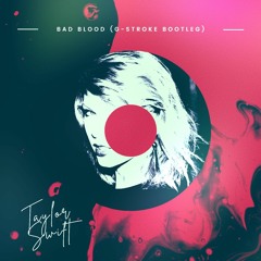 Taylor Swift - Bad Blood Ft. Kendrick [G-Stroke Bootleg]