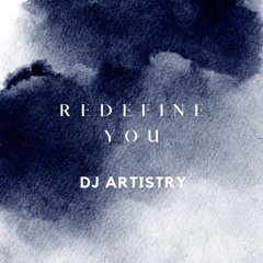 Dj Artistry - Redefine You