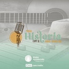 #7 Dia do Sertanejo - Minha História com a Rádio Aparecida