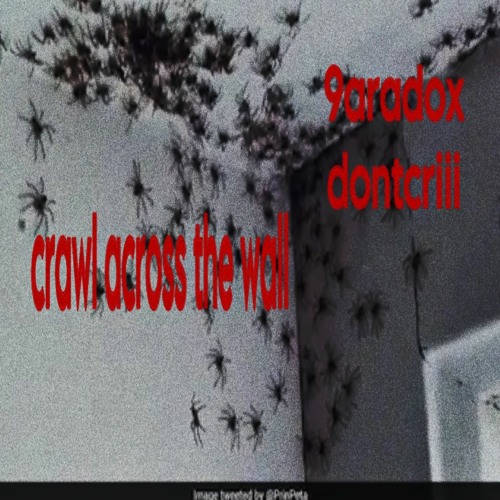crawl across the wall + dontcriii [aki]