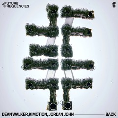 PREMIERE: Dean Walker, Kimotion, Jordan John - BACK (Original Mix) [Future Frequencies]