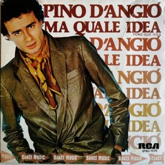 Pino d'Angio - Ma Quale Idea (Francesco Cofano Mix)