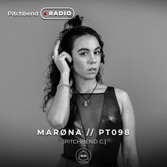 PT 098 BY MARONA [PITCHBEND RADIO]