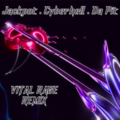 JACKPOT x CYBERHELL x DA PIT Vital Rage Remix