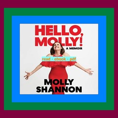 [Read] [PDF] Hello  Molly! A Memoir