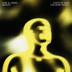 Duke & Jones, Marlhy - State Of Mind (TELYKast Remix)