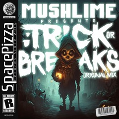 Mushlime - Trick Or Breaks [Out Now]