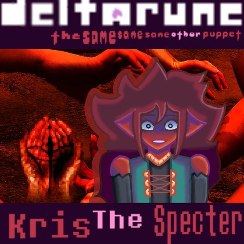 Kris The Specter - [Deltarune; The Same Same Same Other Puppet]