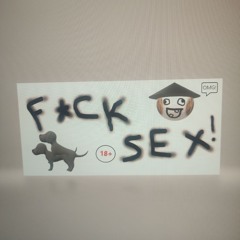 F*CK SEX