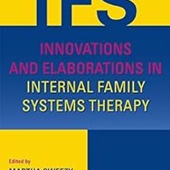 ~Read~[PDF] Innovations and Elaborations in Internal Family Systems Therapy - Martha Sweezy (Ed