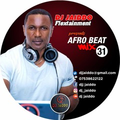 DJ JAIDDO AFRO BEAT MIX 31